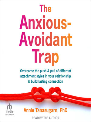 cover image of The Anxious-Avoidant Trap